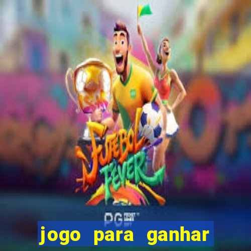 jogo para ganhar dinheiro de verdade no pix sem deposito